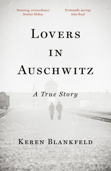 Lovers in Auschwitz By Keren Blankfeld
